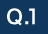 Q.1
